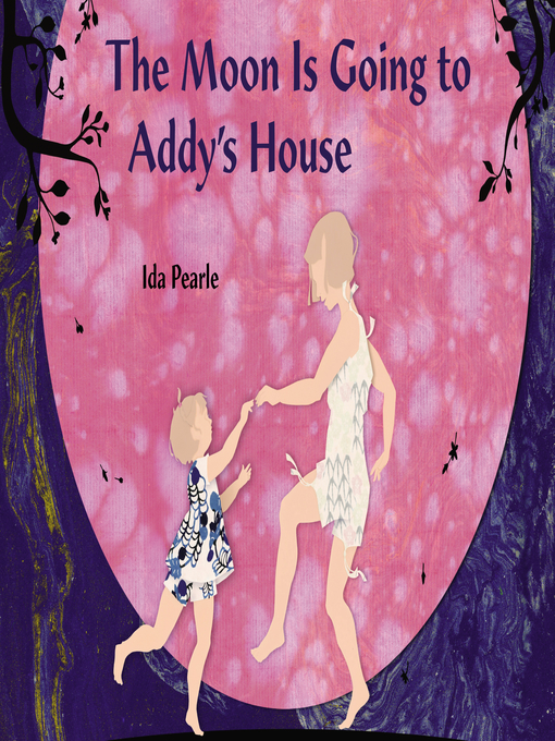 Title details for The Moon is Going to Addy's House by Ida Pearle - Available